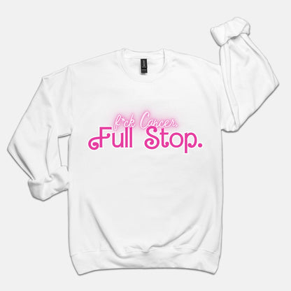 F*ck Cancer. Full Stop. Unisex Crew Neck Sweatshirt Gildan 18000