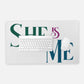 She is Me Desk Mat - Large (24" x 14")
